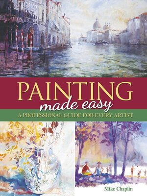 cover image of Painting Made Easy: a Professional Guide For Every Artist